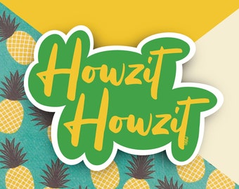 May include: A green and yellow sticker with the text "Howzit Howzit" on a turquoise background with a pattern of yellow pineapples.