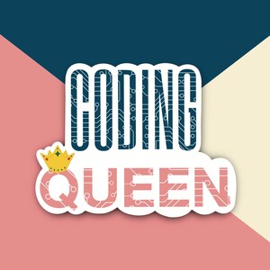 May include: A sticker with the text "Coding Queen" in blue letters with a circuit board pattern. A gold crown is above the word "Queen".