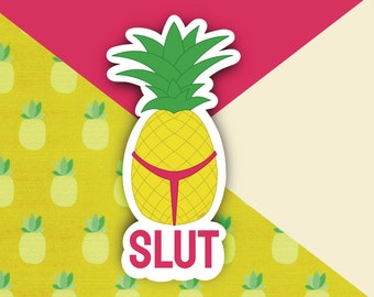 Pineapple Slut Sticker | B99 | Tshirt Design | Vinyl