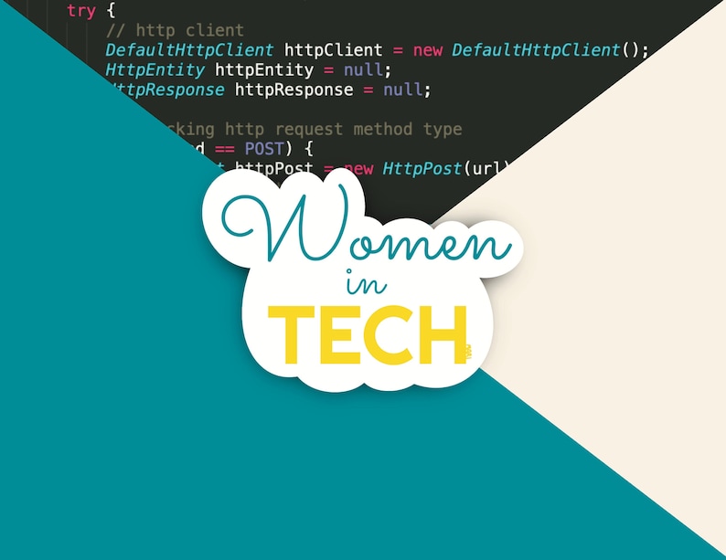 May include: A white sticker with the text "Women in TECH" in yellow and blue lettering. The sticker is placed on a diagonal split background of black and teal.