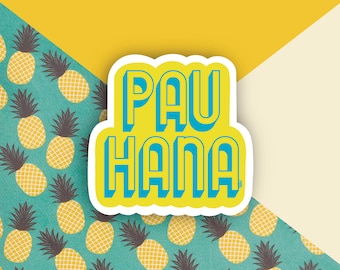 Pau Hana Sticker | Hawaii Pidgin | Tropical | Paradise | Vinyl