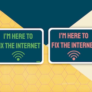 May include: Two blue square stickers with white borders. The stickers have the text "I'm here to fix the internet" in white with a green Wi-Fi symbol on the left sticker and a pink Wi-Fi symbol on the right sticker.