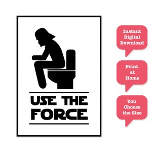 Use The Force Funny Bathroom Print - Instant Download Bathroom Decor Fun