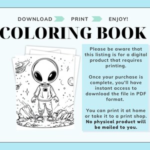 May include: Black and white coloring page featuring an alien wearing a spacesuit standing on a planet with stars and planets in the background. The text "DOWNLOAD PRINT ENJOY! COLORING BOOK" is at the top of the page. The text "Please be aware that this listing is for a digital product that requires printing. Once your purchase is complete, you'll have instant access to download the file in PDF format. You can print it at home or take it to a print shop. No physical product will be mailed to you." is on the right side of the page.