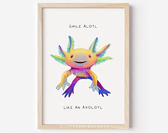 Rainbow Axolotl Print - Smile Alotl Like An Axolotl - Colourful Animal Wall Art