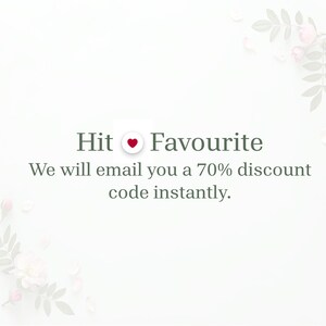 May include: White background with text that reads "Hit Favorite" with a heart symbol. The text below says "We will email you a 70% discount code instantly." Floral and leaf accents are in the corners.