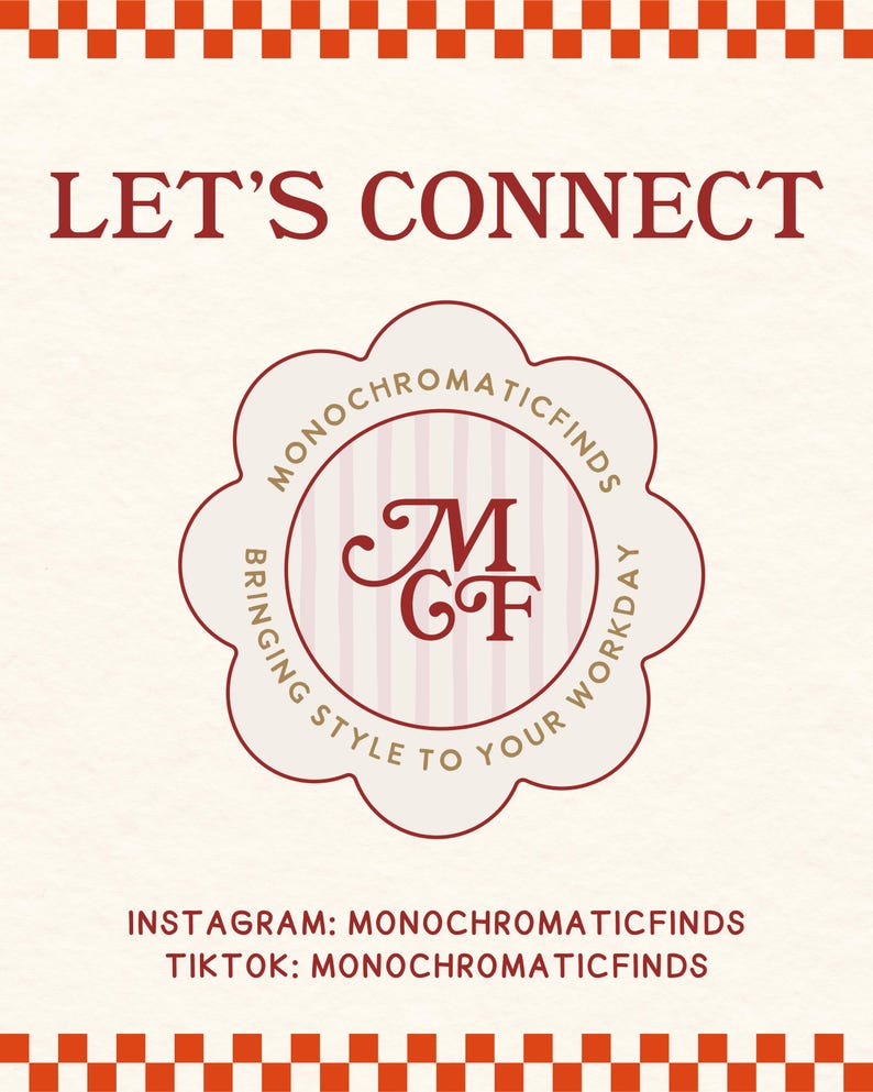 May include: Cream-colored graphic with the text "LET'S CONNECT" in burgundy. A circular logo with the letters "MGF" is in the center. The text "MONOCHROMATICFINDS" and "BRINGING STYLE TO YOUR WORKDAY" are around the logo. Instagram and TikTok handles are listed.