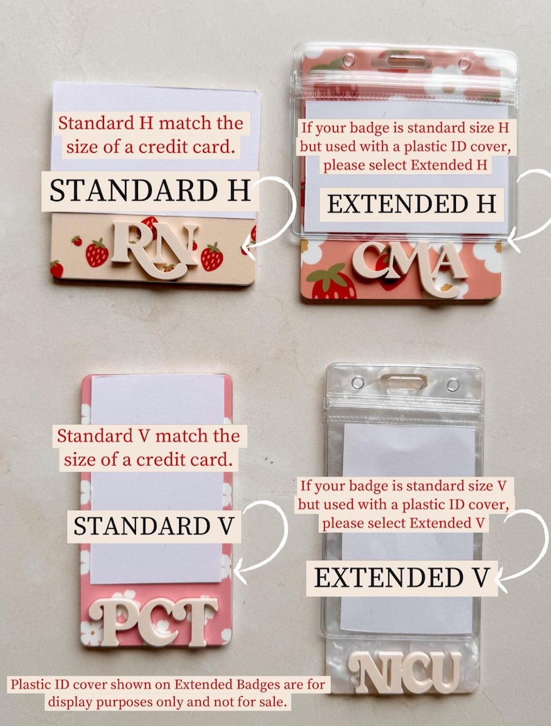 May include: Four badge holders with text and designs. Two are labeled "STANDARD H" and "EXTENDED H" with "RN" and "CMA" lettering. The other two are labeled "STANDARD V" and "EXTENDED V" with "PCT" and "NICU" lettering. The text "Plastic ID cover shown on Extended Badges are for display purposes only and not for sale."