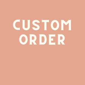 May include: A peach-colored background with the text "CUSTOM ORDER" in white.
