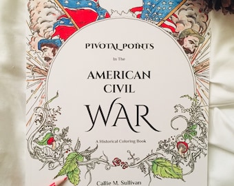 Pivotal Points in the American Civil War: A Historical Coloring Book/ Historical Coloring, Coloring Pages, Coloring Pages For Kids, Adults