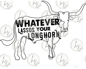 Whatever Lassos Your Longhorn PNG Sublimation