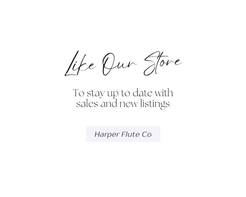 May include: Text graphic that reads "Like Our Store" with the tagline "To stay up to date with sales and new listings". Below the text is a button that reads "Harper Flute Co."