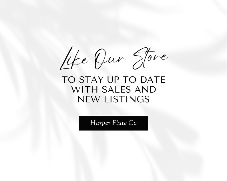 May include: Text overlay on a white background with a shadow of leaves. The text reads "Like Our Store" and "To stay up to date with sales and new listings." Below the text is a black rectangle with the text "Harper Flute Co."