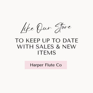 May include: Text graphic that reads "Like Our Store" in cursive script. Below the text is a call to action to keep up to date with sales and new items. The text "Harper Flute Co" is displayed in a pink rectangle.