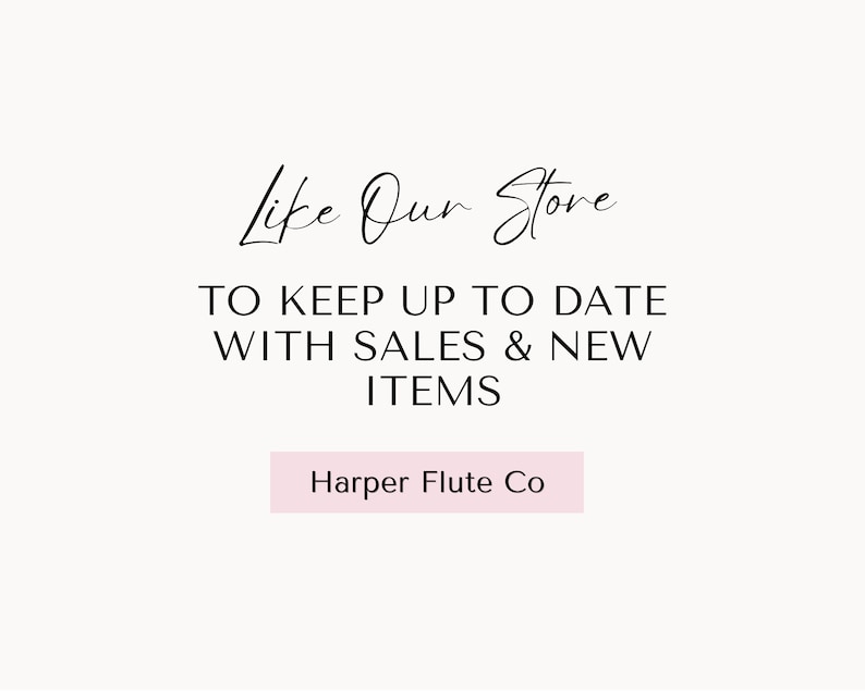 May include: Text graphic that reads "Like Our Store" in cursive script. Below the text is a call to action to keep up to date with sales and new items. The text "Harper Flute Co" is displayed in a pink rectangle.