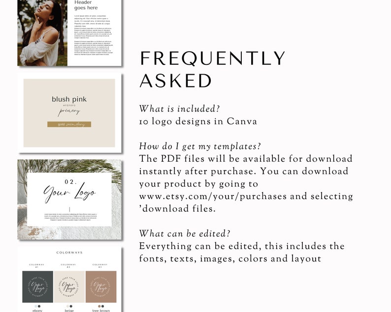 Puede incluir: Una descarga digital de 10 plantillas de logo de Canva con un esquema de color rosa claro. El texto "FREQUENTLY ASKED" se muestra en una fuente grande. El texto "What is included? 10 logo designs in Canva" se muestra debajo del encabezado. El texto "How do I get my templates? The PDF files will be available for download instantly after purchase. You can download your product by going to www.etsy.com/your/purchases and selecting 'download files." se muestra debajo del primer bloque de texto. El texto "What can be edited? Everything can be edited, this includes the fonts, texts, images, colors and layout" se muestra debajo del segundo bloque de texto.