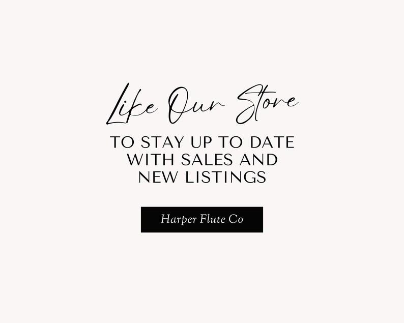 May include: Black and white text graphic that reads "Like Our Store" with the tagline "To stay up to date with sales and new listings". Below the text is a black rectangle with the text "Harper Flute Co."