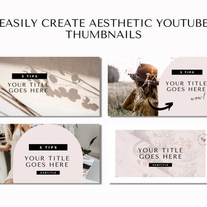 May include: Aesthetic YouTube thumbnail templates with text that reads "EASILY CREATE AESTHETIC YOUTUBE THUMBNAILS". Each thumbnail features a photo with text boxes that say "5 TIPS" and "YOUR TITLE GOES HERE".