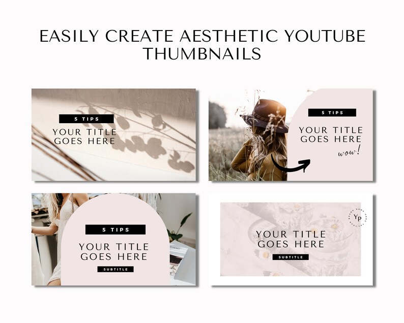 May include: Aesthetic YouTube thumbnail templates with text that reads "EASILY CREATE AESTHETIC YOUTUBE THUMBNAILS". Each thumbnail features a photo with text boxes that say "5 TIPS" and "YOUR TITLE GOES HERE".