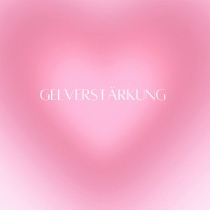 May include: A pink gradient background with the text "GELVERSTÄRKUNG" in white.