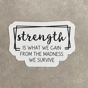 Strength sticker, strength waterproof sticker, inspiring sticker, empowering sticker, gifts for her, stickers for water bottle, laptop.