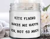 Kite Flying Makes Me Happy. You, Not So Much. Kite Flying Candle, Joke Kite Flying Gifts,  For Friends