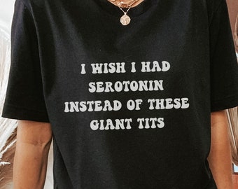 Funny Serotonin Shirt, Mental Health Tee, BPD T-Shirt, Rude Sarcastic Shirt, Cute Depression Shirt, Bipolar Disorder Top, Chemical Imbalance
