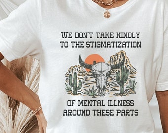 Mental Health Shirt, Country Western Shirt, Depression Shirt, Anxiety Shirt, Gift for Therapist, Gift for Counselors, End Stigma, Self Care