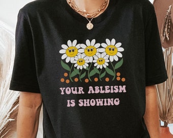 Chronic Illness Shirt, Your Ableism is Showing, Spoonie Awareness Tee, Flare Day Shirt, Disability Shirts, Groovy Retro Tee, Empowerment Tee