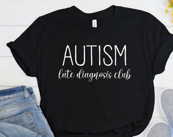 Autism Shirt, Late Diagnosis, Neurodiverse Shirt, Neurodiversity Gift, Aspergers Shirt, Actually Autistic, Not a Puzzle, End Stigma Gift