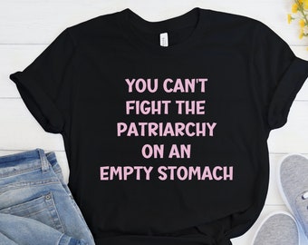 Body Positive Shirt, Feminist Shirt, End Diet Culture, Anti-Diet Shirt, Fat Positivity, Gifts for Her, Smash the Patriarchy, Women's Day Tee