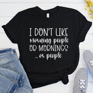 I Don&#39;t Like Morning People Shirt, Cute Anxiety Top, Introvert T-Shirts, Sarcastic Shirt, Humorous Gift for Women, Funny Morning Person Gift