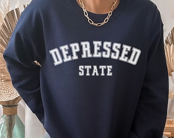 Depression Sweatshirt, Depressed State, Mental Health Awareness, Seasonal Depression, Bipolar Disorder Tee, BPD Shirt, Funny Depression Tee