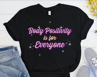 Body Positivity is for Everyone Shirt, Fat Isn't a Bad Word, Anti-Diet Shirt, HAES Counselor Gift, EDNOS Recovery Gift, Thick Thighs Shirt