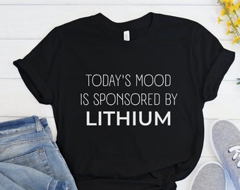 Mental Health Awareness TShirt, Lithium Shirt, Cute Depression Clothing, Funny Bipolar Disorder Tops, Normalize Antidepressants, End Stigma