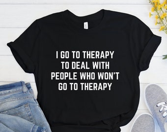 Therapy Shirt, Therapist Gift, Counselor Gift, Funny Mental Health, End Stigma, Inspirational Gift, Depressed Shirt, Anxiety Shirt