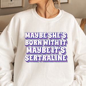 Sertraline Sweatshirt, Antidepressant Gift, Take Your Meds, Normalize Medicine, Funny Mental Health, End Stigma, Depressed Gift, BPD Shirt