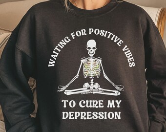 Mental Health Sweatshirt, Funny Depression Top, BPD Shirt, Bipolar Disorder Shirt, Cute Anxiety Top, Halloween Shirt, Spooky Skeleton Top