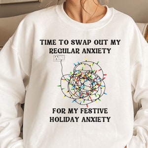 Festive Anxiety Sweatshirt, Funny Christmas Shirt, Seasonal Depression Shirt, Mental Health Shirt, Depression Shirt, Bipolar Disorder Shirt