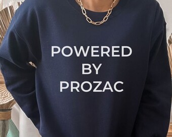 Mental Health Sweatshirt, Powered by Prozac, Depression Shirt, Anxiety Shirt, BPD Shirt, Funny Mental Health, Bipolar Disorder, Gift for Her