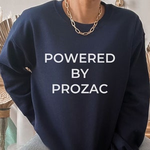Mental Health Sweatshirt, Powered by Prozac, Depression Shirt, Anxiety Shirt, BPD Shirt, Funny Mental Health, Bipolar Disorder, Gift for Her