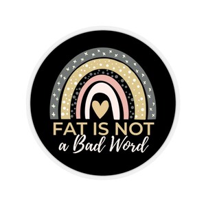Self Love Sticker, Body Positive, Fat Isn&#39;t a Bad Word, Anti-Diet Gift, Fat Acceptance, Plus Size Activist, HAES Counselor, EDNOS Recovery