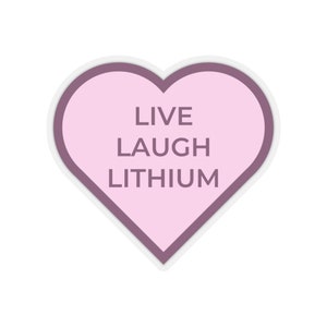 Live Laugh Lithium, Self Care Sticker, End Stigma, Funny Mental Health, Antidepressant Gift, Anxiety Sticker, BPD Sticker, Laptop Sticker
