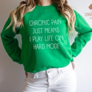 Chronic Pain Sweatshirt, Muscular Dystrophy, Arthritis Shirt, Fibromyalgia Shirt, Sciatica Shirt, EDS Shirt, Scoliosis Shirt, POTS T-Shirt Irish Green