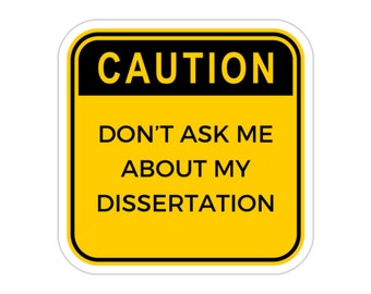 Dissertation Sticker, Funny PhD Sticker, Doctorate Sticker, Grad School Sticker, University Sticker, Academic Sticker, Graduate School Gift