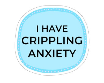 Anxiety Sticker, Anxious Gift, Funny Mental Health, PTSD Sticker, End Stigma, Therapy Sticker, BPD Gift, Depressed Sticker, Laptop Sticker