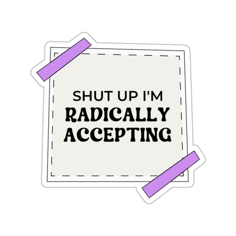 Radical Acceptance Sticker: DBT, Mental Health Awareness image 1