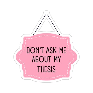 Funny Grad Student Sticker, Thesis Sticker, Academic Sticker, Dissertation Sticker, PhD Student, Doctorate Sticker, MA Sticker, MSc Sticker