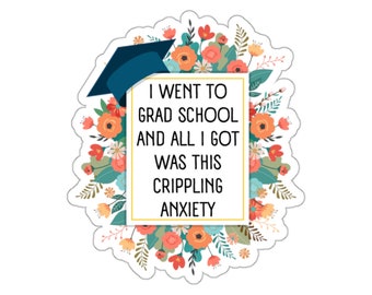 Peut inclure: Un autocollant avec un chapeau de diplômé et une bordure florale. Le texte dit "Je suis allé à l'école supérieure et tout ce que j'ai eu, c'est cette anxiété paralysante."