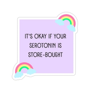 Mental Health Sticker, Antidepressant Sticker, Serotonin Sticker, Positive Affirmation, Bipolar Disorder, BPD Sticker, Depression Sticker